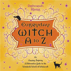 Everyday Witch A to Z Spellbook by Deborah Blake