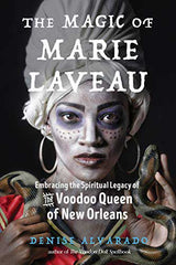 Magic of Marie Laveau by Denise Alvarado